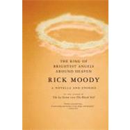 The Ring of Brightest Angels Around Heaven A Novella and Stories by Moody, Rick, 9780316706285