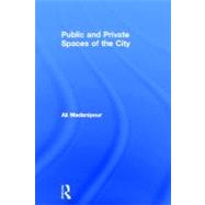 Public and Private Spaces of the City by Madanipour,Ali, 9780415256285