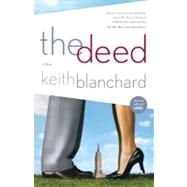 The Deed A Novel by Blanchard, Keith, 9780743256285