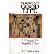 In Search of the Good Life by Dallmayr, Fred, 9780813166285