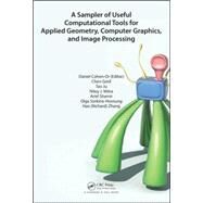 A Sampler of Useful Computational Tools for Applied Geometry, Computer Graphics, and Image Processing by Cohen-Or; Daniel, 9781498706285