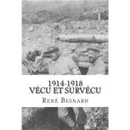 1914-1918, Vecu Et Survecu by Besnard, Rene; Grenville, Mike; Lewis, Nichola, 9781505246285