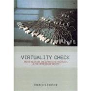 Virtuality Check Power Relations and Alternative Strategies in the Information Society by Fortier, Francois, 9781859846285