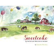 Sweetcake &The Old Lady Who Lives in the Barn by Rhodes, Claudie, 9781891116285