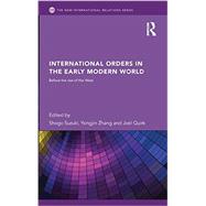 International Orders in the Early Modern World: Before the Rise of the West by Suzuki; Shogo, 9780415626286