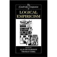 The Cambridge Companion to Logical Empiricism by Edited by Alan Richardson , Thomas Uebel, 9780521796286