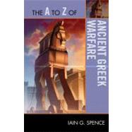 The a to Z of Ancient Greek Warfare by Spence, Iain, 9780810876286