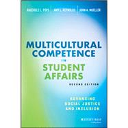 Multicultural Competence in Student Affairs Advancing Social Justice and Inclusion by Pope, Raechele L.; Reynolds, Amy L.; Mueller, John A., 9781119376286
