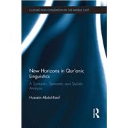 New Horizons in Qur'anic Linguistics: A Syntactic, Semantic and Stylistic Analysis by Abdul-Raof; Hussein, 9781138946286