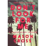 Don't Look for Me by Cross, Mason, 9781681776286