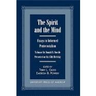 The Spirit and the Mind Essays in Informed Pentecostalism (to honor Dr. Donald N. Bowdle--Presented on his 65th Birthday) by Cross, Terry L.; Powery, Emerson B.; Arrington, French L.; Bayles, Bob R.; Bodley, Faye S.; Boone, R Jerome; Bowdle, Donald N.; Conn, Charles W.; Conn, Charles Paul; Daffe, Jerald; Dirksen, Carolyn; Fuller, Michael E.; Hoffman, Daniel; Johns, Cheryl Bridg, 9780761816287