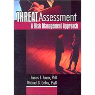 Threat Assessment: A Risk Management Approach by Turner; James T, 9780789016287
