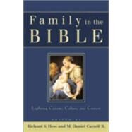 Family in the Bible : Exploring Customs, Culture, and Context by Hess, Richard S., and M. Daniel Carroll R., eds., 9780801026287