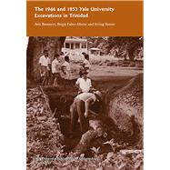The 1946 and 1953 Yale University Excavations in Trinidad; Vol. # 92 by Arie Boomert, Birgit Faber-Morse, and Irving Rouse, With contributions by A.J. Daan Isendoorn and Annette Silver, 9780913516287