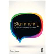 Stammering: A resource book for teachers by Stewart; Trudy, 9781138936287