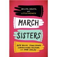 March Sisters by Bolick, Kate; Zhang, Jenny; Machado, Carmen Maria; Smiley, Jane, 9781598536287