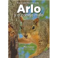 Arlo y el conejo malo (Arlo, super ardilla) (Spanish Edition) by Canion, Mira, 9781947006287