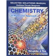 Selected Solutions Manual for Chemistry A Molecular Approach by Tro, Nivaldo J., 9780134066288