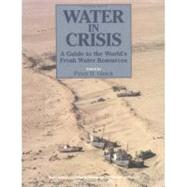 Water in Crisis A Guide to the World's Fresh Water Resources by Gleick, Peter H., 9780195076288