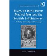 Essays on David Hume, Medical Men and the Scottish Enlightenment: 'Industry, Knowledge and Humanity' by Emerson,Roger L., 9780754666288