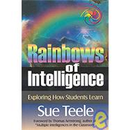 Rainbows of Intelligence (Kit); Raising Student Performance Through Multiple Intelligences by Sue Teele, 9780761976288