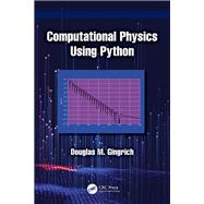 Computational Physics Using Python by Douglas M. Gingrich, 9781041116288