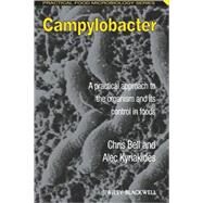 Campylobacter A practical approach to the organism and its control in foods by Bell, Chris; Kyriakides, Alec, 9781405156288