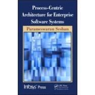 Process-Centric Architecture for Enterprise Software Systems by Seshan; Parameswaran, 9781439816288
