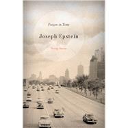 Frozen in Time by Epstein, Joseph, 9781493036288
