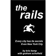 The Rails by Kemp, Kris; Schofield, Graham, 9781500886288