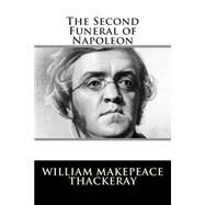 The Second Funeral of Napoleon by Thackeray, William Makepeace, 9781502796288
