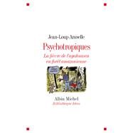 Psychotropiques by Jean-Loup Amselle, 9782226246288