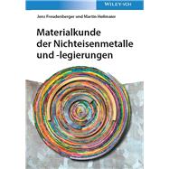 Materialkunde der Nichteisenmetalle und -legierungen by Freudenberger, Jens; Heilmaier, Martin, 9783527346288