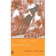 The Social World of Jesus and the Gospels by Malina,Bruce J., 9780415146289