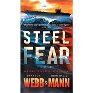 Steel Fear A Thriller by Webb, Brandon; Mann, John David, 9780593356289