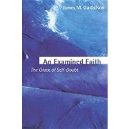 An Examined Faith by Gustafson, James M., 9780800636289