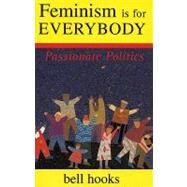 Feminism Is for Everybody : Passionate Politics by Hooks, Bell, 9780896086289