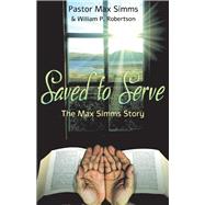 Saved to Serve by Robertson, William P.; Simms, Max, 9781098326289