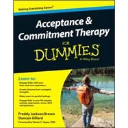 Acceptance and Commitment Therapy for Dummies by Brown, Freddy Jackson; Gillard, Duncan; Hayes, Steven C., 9781119106289
