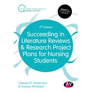 Succeeding in Literature Reviews and Research Project Plans for Nursing Students by Williamson, G. R.; Whittaker, Andrew, 9781526476289