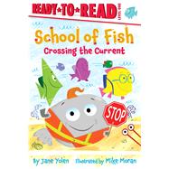 Crossing the Current Ready-to-Read Level 1 by Yolen, Jane; Moran, Mike, 9781534466289