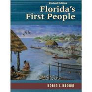 Florida's First People 12,000 Years of Human History by Brown, Robin C., 9781561646289
