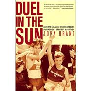 Duel in the Sun Alberto Salazar, Dick Beardsley, and America's Greatest Marathon by Brant, John, 9781594866289