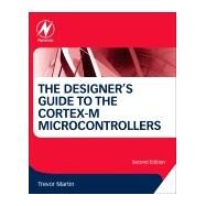 The Designer's Guide to the Cortex-m Microcontrollers by Martin, Trevor, 9780081006290