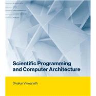 Scientific Programming and Computer Architecture by Viswanath, Divakar, 9780262036290