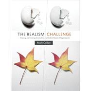 The Realism Challenge Drawing and Painting Secrets from a Modern Master of Hyperrealism by Crilley, Mark, 9780385346290