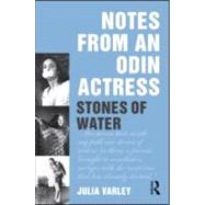 Notes From An Odin Actress: Stones of Water by Varley; Julia, 9780415586290