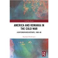 America and Romania in the Cold War by Paschalis Pechlivanis, 9780429686290