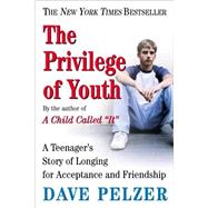 Privilege of Youth : A Teenager's Story of Longing for Acceptance and Friendship by Pelzer, Dave (Author), 9780452286290