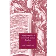 Poetry and Music in Seventeenth-Century England by Diane Kelsey McColley, 9780521036290